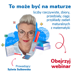 To może być na maturze: Liczby rzeczywiste, zbiory, przedziały, ciągi; przykłady zadań maturalnych z matematyki