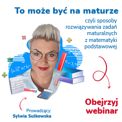 To może być na maturze: czyli sposoby rozwiązywania zadań maturalnych z matematyki podstawowej