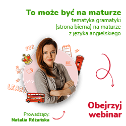 To może być na maturze: Tematyka gramatyki (strona bierna) na maturze z języka angielskiego