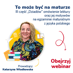 To może być na maturze: III część „Dziadów” — omówienie lektury oraz jej motywów na egzaminie maturalnym z języka polskiego